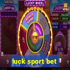 luck sport bet